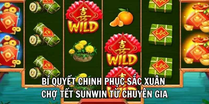 Bỏ túi bí quyết chơi slot sắc xuân chợ tết giành chiến thắng lớn